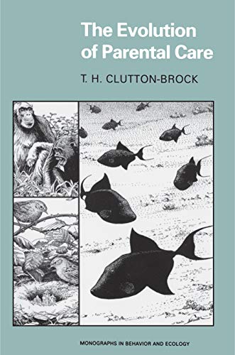 The Evolution of Parental Care (Monographs in Behavior and Ecology)